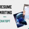resume writing with ChatGPT